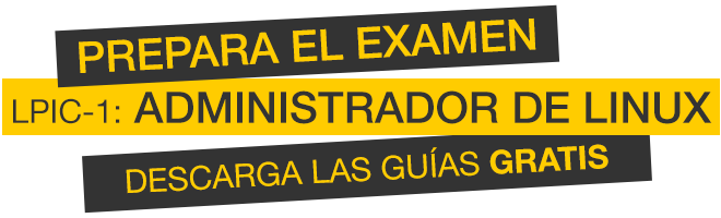 Prepara el examen LPIC-1 - Descarga las guías GRATIS