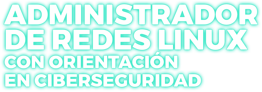 Diplomado Administrador de Redes Linux con Orientación en Ciberseguridad